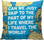 'Can We Just Skip To The Part' - Wereldkaart design - Sierkussen - 40 x 40 cm - Reis Quote - Reizen / Vakantie - Reisliefhebbers - Reizigers - Voor op de bank/bed
