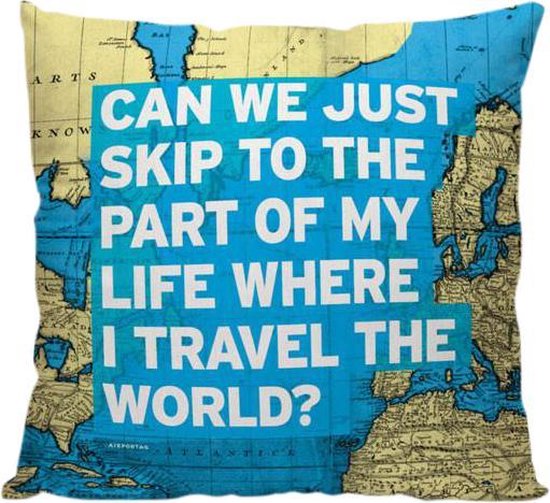 'Can We Just Skip To The Part' - Wereldkaart design - Sierkussen - 40 x 40 cm - Reis Quote - Reizen / Vakantie - Reisliefhebbers - Voor op de bank/bed 'Can We Just Skip To The Part' - Wereldkaart design - Sierkussen - 40 x 40 cm - Reis Quote - Reizen / Vakantie - Reisliefhebbers - Voor op de bank/bed