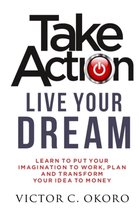 Take Action Live Your Dream