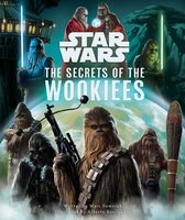 Star Wars Secrets- Star Wars: The Secrets of the Wookiees