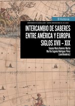 Historia - Intercambio de saberes entre América y Europa. Siglos XVII-XIX