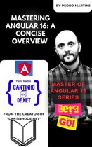 Master of Angular 16 Series 1 - Mastering Angular 16: A Concise Overview