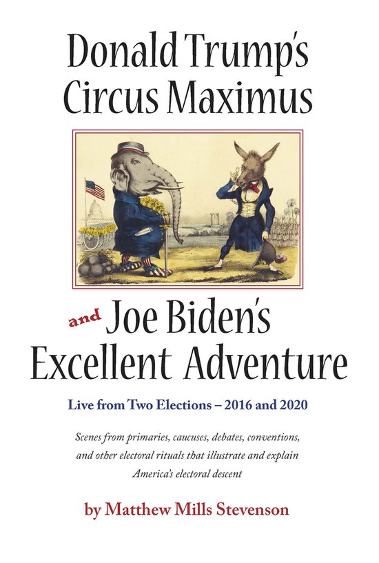 Donald Trump's Circus Maximus and Joe Biden's Excellent Adve ... - cover