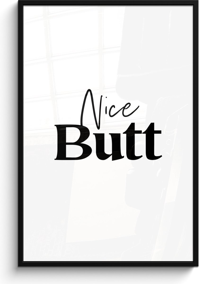 FrameYourWall Poster in lijst - Fotolijst 80x120 cm - Posters - Quote - Nice butt - Wit - Spreuken - Posterlijst zwart - Wanddecoratie badkamer - Muurdecoratie WC - Decoratieve accessoires - Toilet muur decoratie