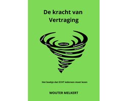 De kracht van Vertraging - Boek - Persoonlijke ontwikkeling - Leiderschap - Ondernemen