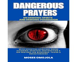 Court Of Heaven Dangerous Prayers On Demonic Spirits And Demonic Possession With Effective Spiritual House Cleaning: Spiritual Restoration & 100 Prayers For Blessings, Favor & Breakthrough