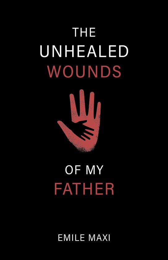 The Unhealed Wounds of My Father - cover