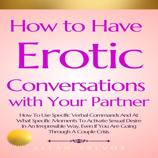 How to Have Erotic Conversations with Your Partner