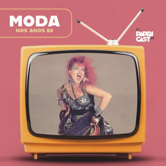 EP04 – Moda – Papricast - Anos 80 - cover