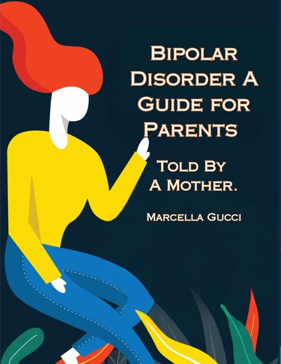 Bipolar Disorder: A Guide for Parents Told By a Mother - cover