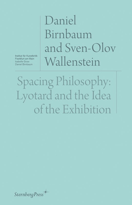 Spacing Philosophy - Lyotard and the Idea of the Exhibition