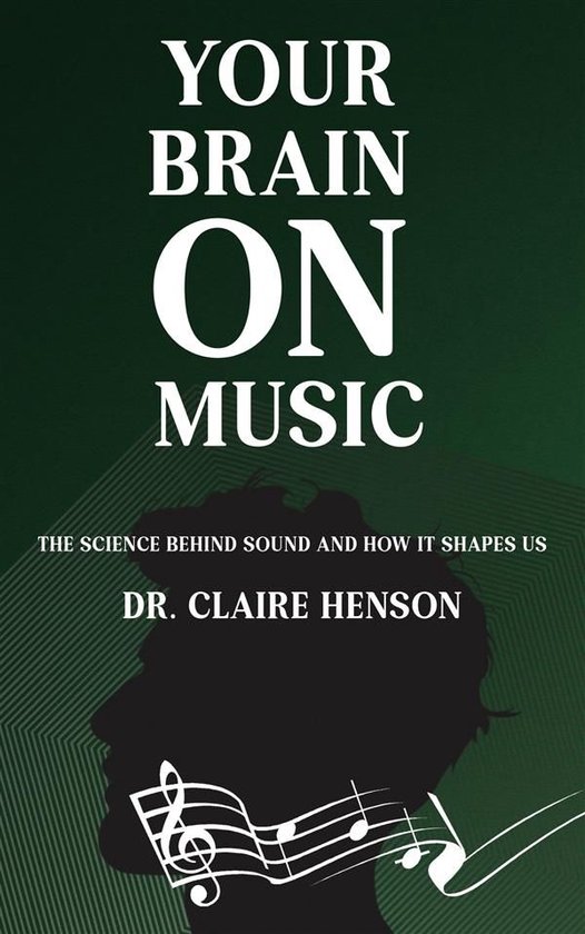 Your Brain on Music - The Science Behind Sound and How It Sh ... - cover