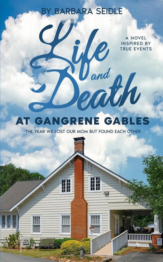 Life and Death at Gangrene Gables: The Year We Lost Our Mom  ... - cover