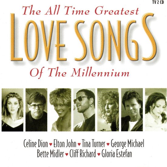 The all time Greatest Love Songs Of The millenium