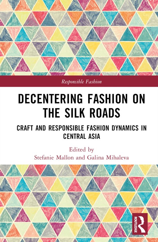 Boekomslag: 'Responsible Fashion: Decentering Fashion on the Silk Roads'. Geborduurd patroon met driehoeken in verschillende kleuren.