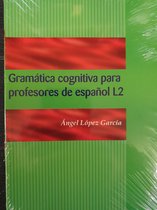 Gramática cognitiva para profesores de español L2 : cómo conciben los hispanohablantes la gramática