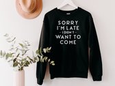 Lykke Funny Slogan Sweatshirt | Sorry I'm Late Sarcastic Sweatshirt  | Grappige Spreuken - Zinnen – Teksten | Grappig cadeau | Zwart Katoen | Maat L