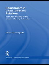 Routledge Contemporary Asia Series - Regionalism in China-Vietnam Relations