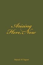 Arising Here, Now