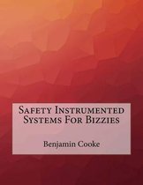 Safety Instrumented Systems For Bizzies