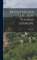 Retouches Sur Quelques Fourmis D'Europe.