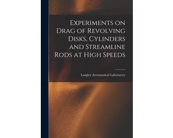 Experiments on Drag of Revolving Disks, Cylinders and Streamline Rods at High Speeds