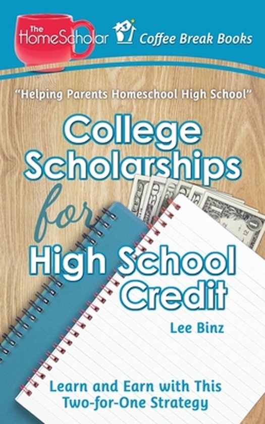 The Homescholar's Coffee Break Book- College Scholarships fo ... - cover