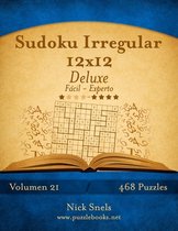 Sudoku Irregular 12x12 Deluxe - De Facil a Experto - Volumen 21 - 468 Puzzles