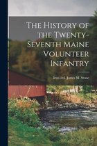 The History of the Twenty-seventh Maine Volunteer Infantry