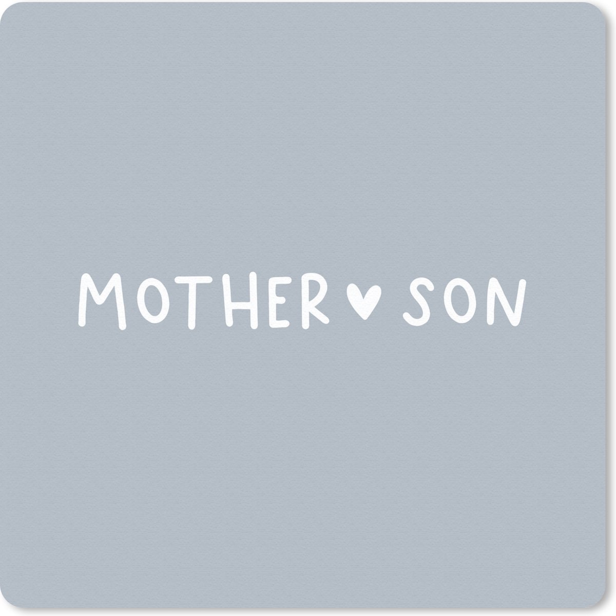 Muismat 30x30 cm - Mousepad Mama - Liefde - Quotes - Moeder - Zoon - Mother - Son - Spreuken - Muismatten