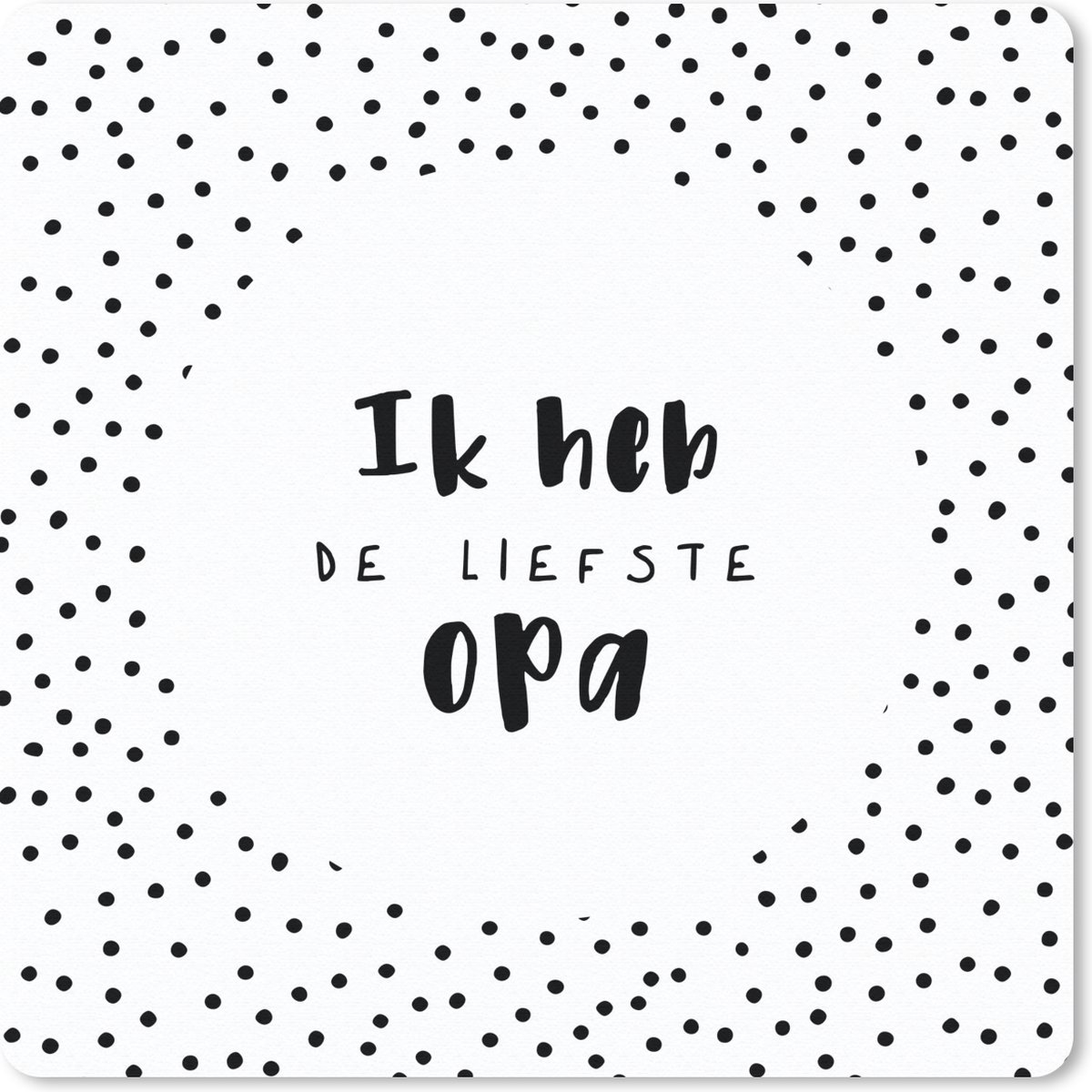 Muismat 20x20 cm - Mousepad Quotes - Spreuken - Opa - 'Ik heb de liefste opa' - Muismatten