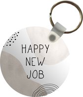 Sleutelhanger - Quotes - Happy new job - Spreuken - Plastic - Rond - Uitdeelcadeautjes