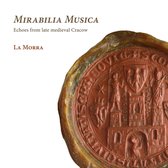 La Morra - Mirabilia Musica. Echoes From Late Medieval Cracow (CD)