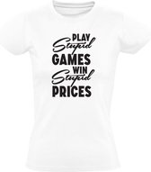 Play stupid games win stupid prices Dames t-shirt | gamen | prijzen | stom | cadeau | Wit