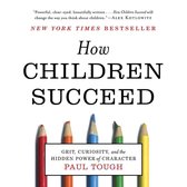 How Children Succeed Lib/E: Grit, Curiosity, and the Hidden Power of Character
