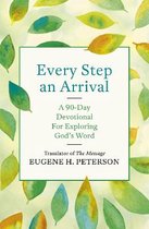 Every Step an Arrival A 90Day Devotional for Exploring God's Word