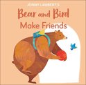 The Bear and the Bird- Jonny Lambert's Bear and Bird: Make Friends