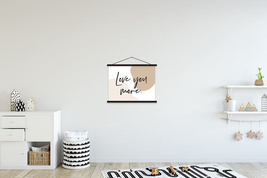 Posterhanger incl. Poster - Schoolplaat - Love you more - Quotes - Vrouwen - Spreuken - Mannen - 40x30 cm - Zwarte latten
