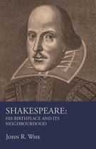 Shakespeare - His Birthplace and Its Neighbourhood