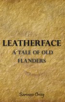 Leatherface; A Tale Of Old Flanders