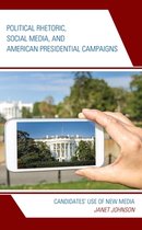 Lexington Studies in Political Communication - Political Rhetoric, Social Media, and American Presidential Campaigns