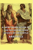 A New Translation Of The Nichomachean Ethics Of Aristotle