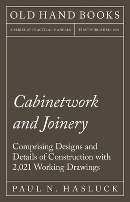 Cabinetwork and Joinery - Comprising Designs and Details of  ... - cover