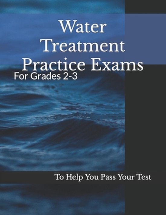 Water Treatment Practice Exams 9781709205972 Joshua Armstrong