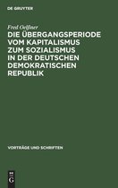 Die UEbergangsperiode Vom Kapitalismus Zum Sozialismus in Der Deutschen Demokratischen Republik