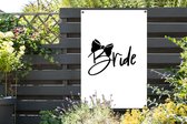 Tuinposter - Tuindoek - Tuinposters buiten - Trouwen - 'Bride' - Spreuken - Quotes - 80x120 cm - Tuin