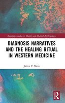 Routledge Studies in Health and Medical Anthropology- Diagnosis Narratives and the Healing Ritual in Western Medicine