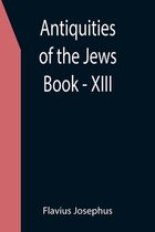 Antiquities of the Jews; Book - XIII