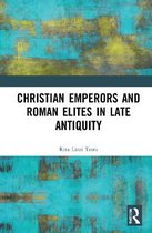 Christian Emperors and Roman Élites in Late Antiquity