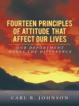 Fourteen Principles of Attitude That Affect Our Lives